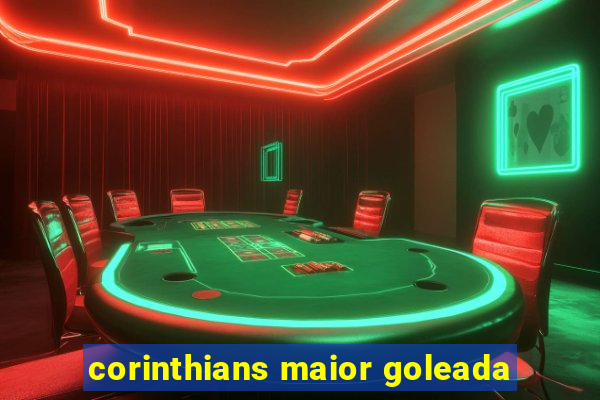 corinthians maior goleada